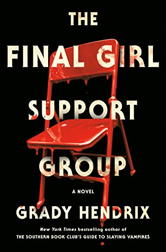 Final Girl Support Group by Grady Hendrix: Roller Coaster Ride for Horror Aficionados