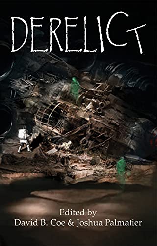 Derelict Edited by David B. Coe and Joshua Palmatier