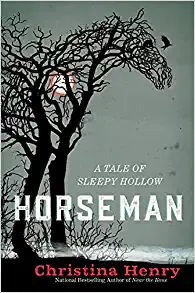 “Horseman: A Tale of Sleepy Hollow” by Christina Henry: Spooky and Compelling