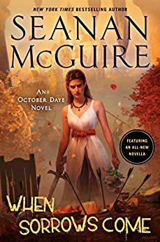 When Sorrows Come by Seanan McGuire: Glorious