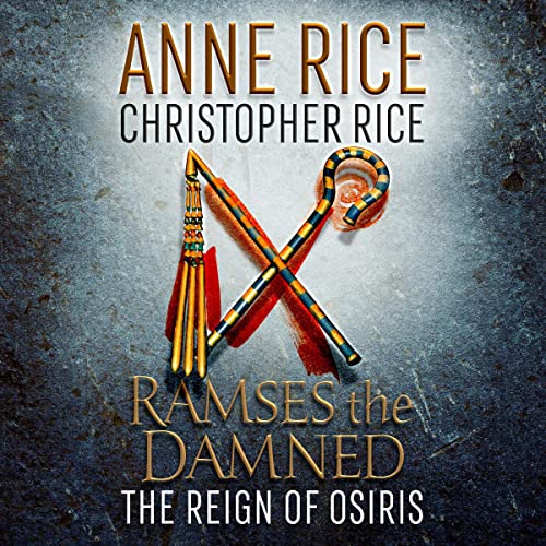 Ramses the Damned:The Reign of Osiris by Anne and Christopher Rice: Superb