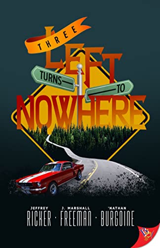 Three Left Turns to Nowhere by Jeffrey Ricker, J. Marshall Freeman, and Nathan Burgoine: Unique Stories