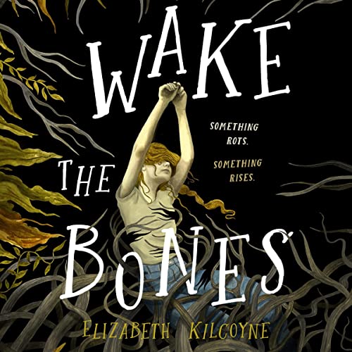 Wake the Bones by Elizabeth Kilcoyne: Gripping and Gorgeous