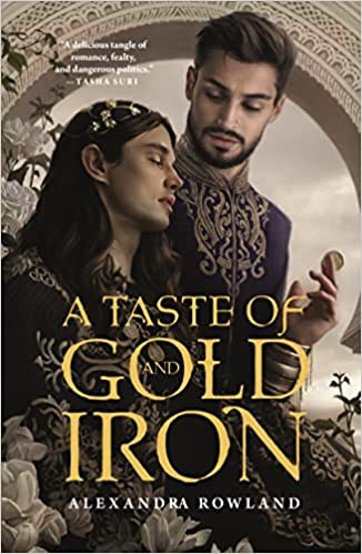 “A Taste of Gold and Iron” by Alexandra Rowland: Gorgeous Romance