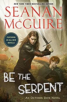 “Be the Serpent” by Seanan McGuire: Emotional and Powerful