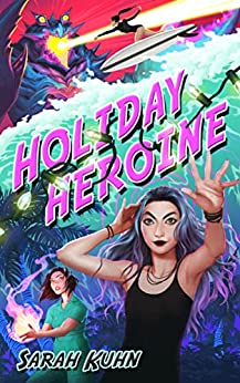 Holiday Heroine by Sarah Kuhn: Uplifting and Delightful