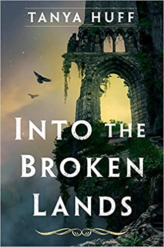 Into the Broken Lands by Tanya Huff: Intriguing and Thought Provoking