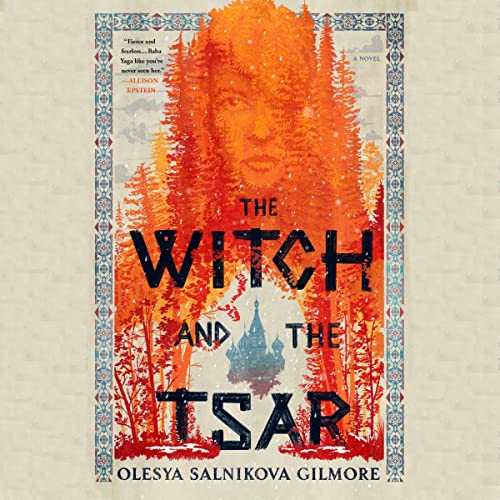 The Witch and the Tsar by Olesya Salnikova Gilmore: Exquisite Blend of Myth and History