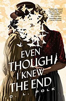 Even Though I Knew the End by C.L.Polk: Stunning Supernatural Noir