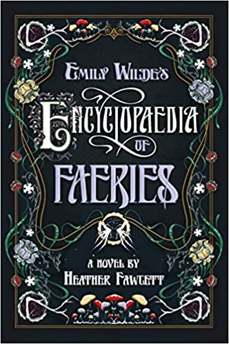 Encyclopaedia of Faeries (Emily Wilde) by Heather Fawcett: Completely Enchanting