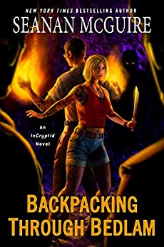 Backpacking Through Bedlam by Seanan McGuire: Fantastic Continuation of the Series