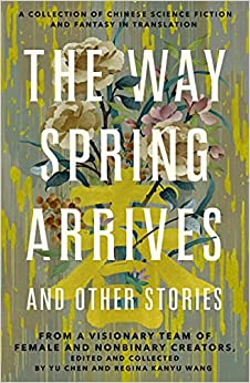 The Way Spring Arrives and other stories: collection by Yu Chen: Beautiful Diversity