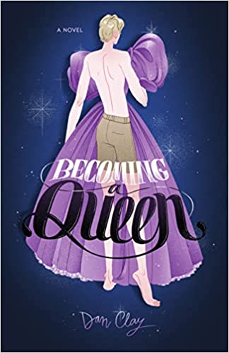 Becoming a Queen by Dan Clay: Daring Exploration of Identity