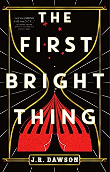 The First Bright Thing by J. R. Dawson: Mesmerizing and Magical