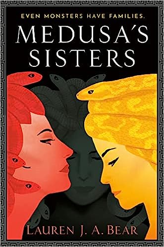 Medusa’s Sisters by Lauren J. A. Bear: Enthralling and Complex