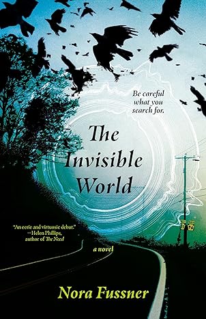 The Invisible World by Nora Fussner: Vivid and Spooky