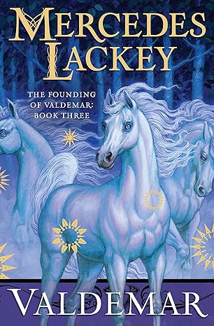 “Valdemar: The Founding of Valdemar” by Mercedes Lackey: Wonderful Origin Story