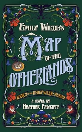 Emily Wilde’s Map of the Otherlands by Heather Fawcett: Enchanting Sequel