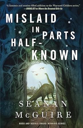 Mislaid in Parts Half-Known by Seanan McGuire: Exquisite Story