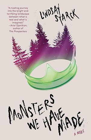 Monsters We Have Made by Lindsey Starck: Captivating and Insightful