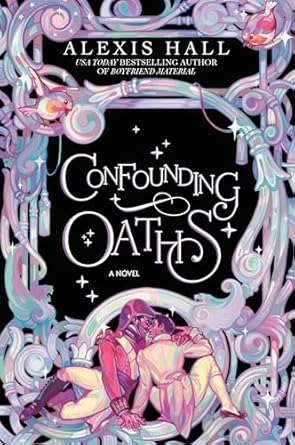 Confounding Oaths by Alexis Hall: Enchanting Twist