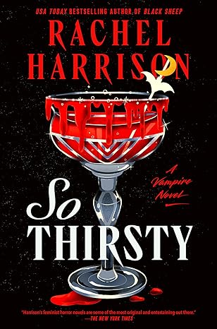 So Thirsty by Rachel Harrison: Visceral and Terrifying