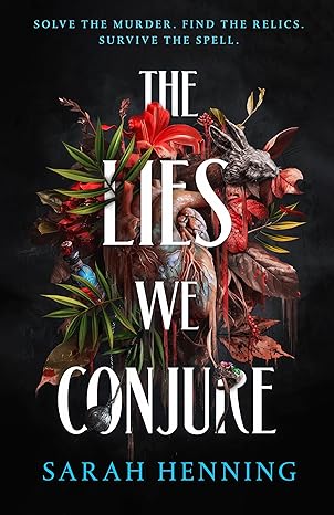 The Lies We Conjure by Sarah Henning: Layered and Dynamic