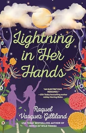 Lightning in her Hands by Raquel Vasquez Gilliland: Authentic and Loving