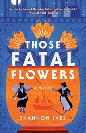 Those Fatal Flowers by Shannon Ives: Lyrical and Nuanced