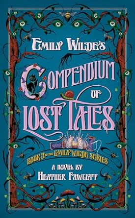 Emily Wilde’s Compendium of Lost Tales by Heather Fawcett: Charming and Full of Wonder